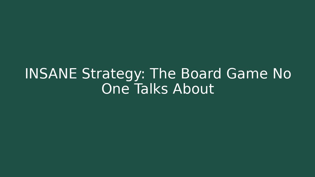 INSANE Strategy: The Board Game No One Talks About