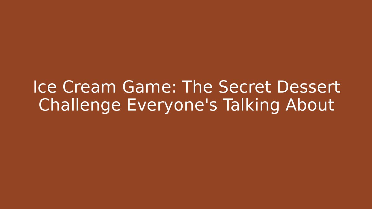 Ice Cream Game: The Secret Dessert Challenge Everyone’s Talking About