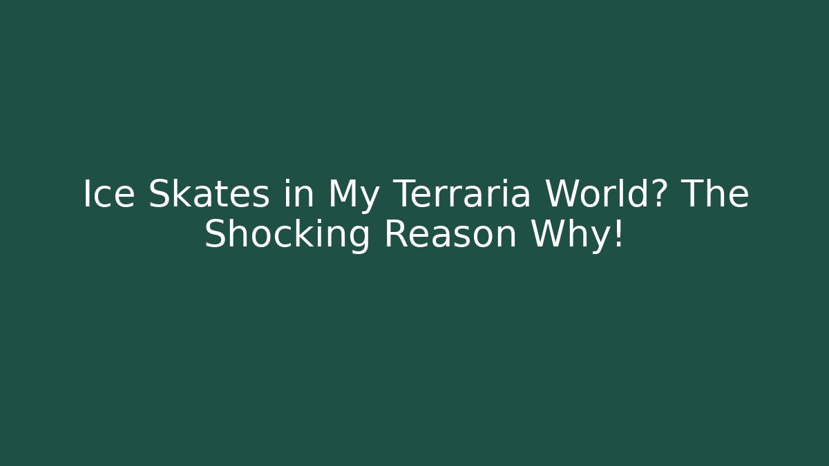 Ice Skates in My Terraria World? The Shocking Reason Why! - Felix Cat Insurance