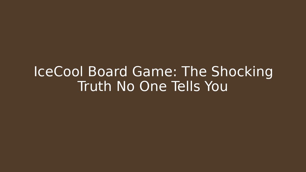 IceCool Board Game: The Shocking Truth No One Tells You