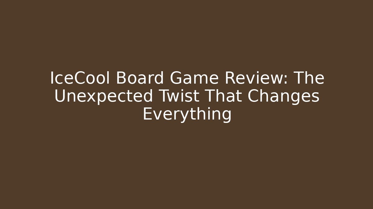 IceCool Board Game Review: The Unexpected Twist That Changes Everything