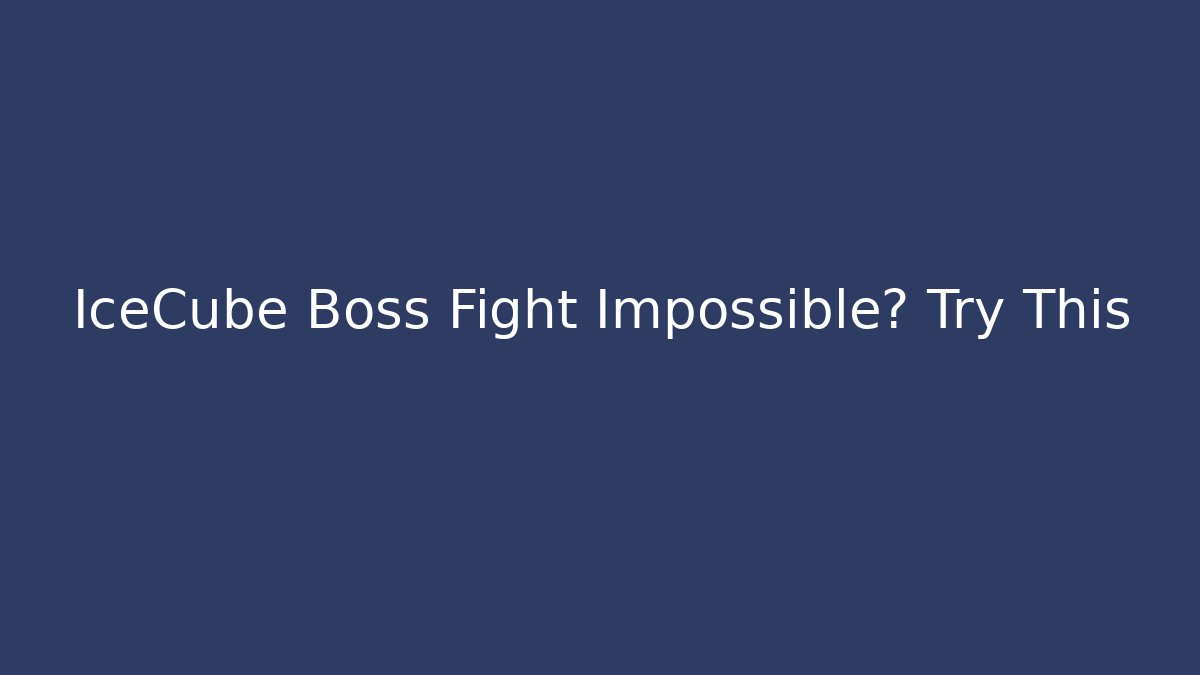 IceCube Boss Fight Impossible? Try This - Felix Cat Insurance