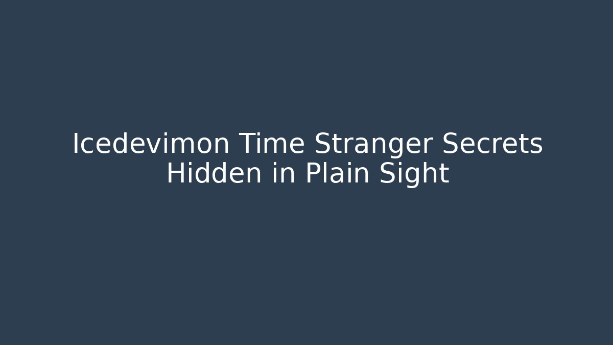 Icedevimon Time Stranger Secrets Hidden in Plain Sight - Felix Cat Insurance