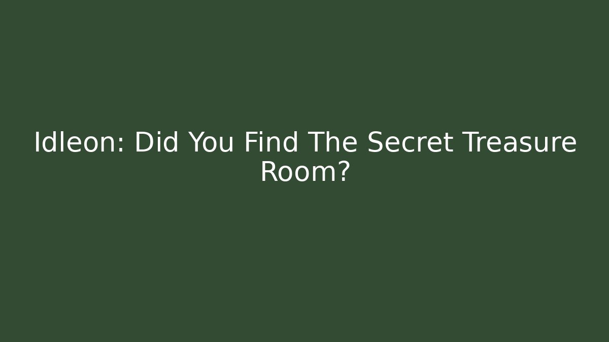 Idleon: Did You Find The Secret Treasure Room?