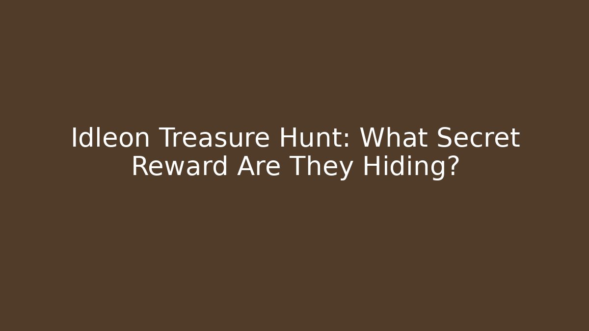 Idleon Treasure Hunt: What Secret Reward Are They Hiding?
