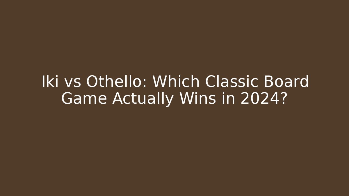 Iki vs Othello: Which Classic Board Game Actually Wins in 2024? - Felix Cat Insurance