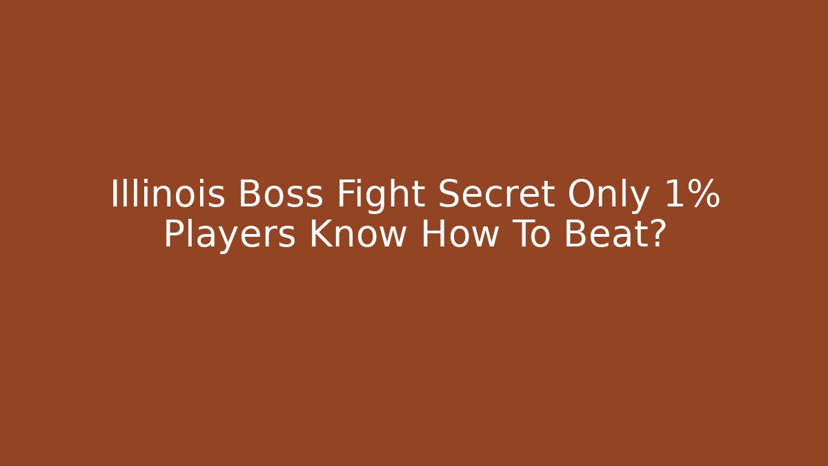 Illinois Boss Fight Secret Only 1% Players Know How To Beat?