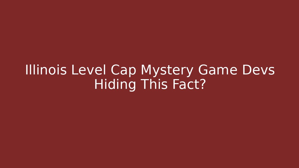 Illinois Level Cap Mystery Game Devs Hiding This Fact? - Felix Cat Insurance