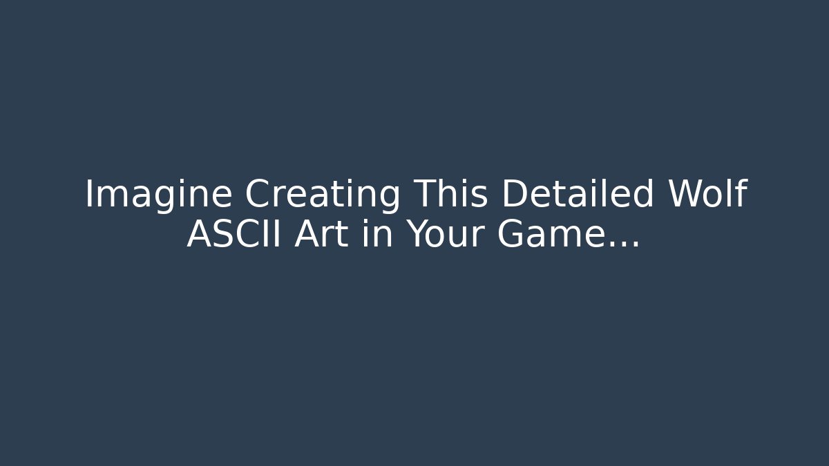 Imagine Creating This Detailed Wolf ASCII Art in Your Game...