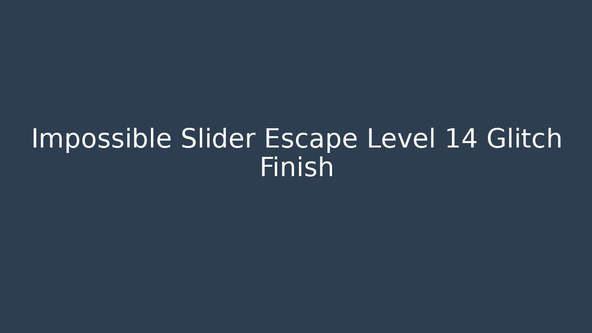 Impossible Slider Escape Level 14 Glitch Finish