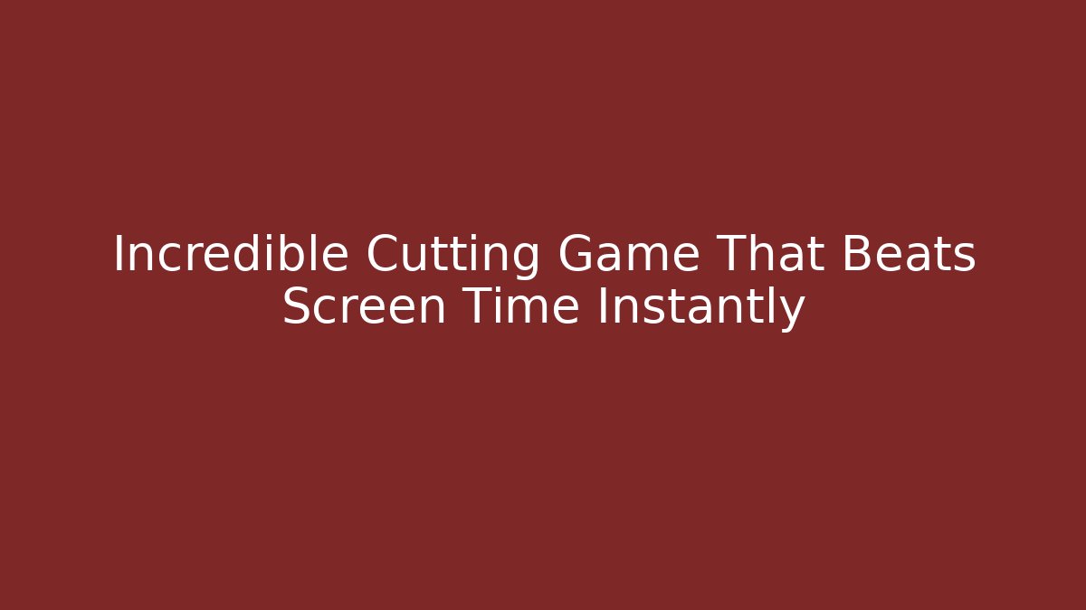 Incredible Cutting Game That Beats Screen Time Instantly - Felix Cat Insurance