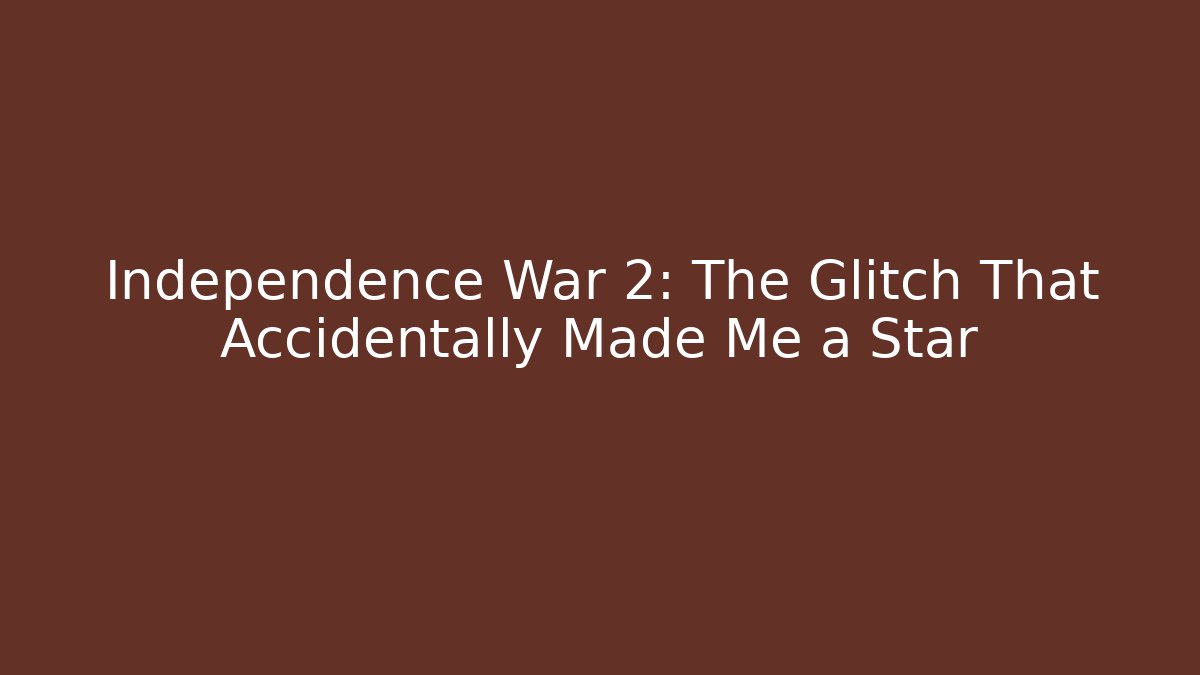 Independence War 2: The Glitch That Accidentally Made Me a Star