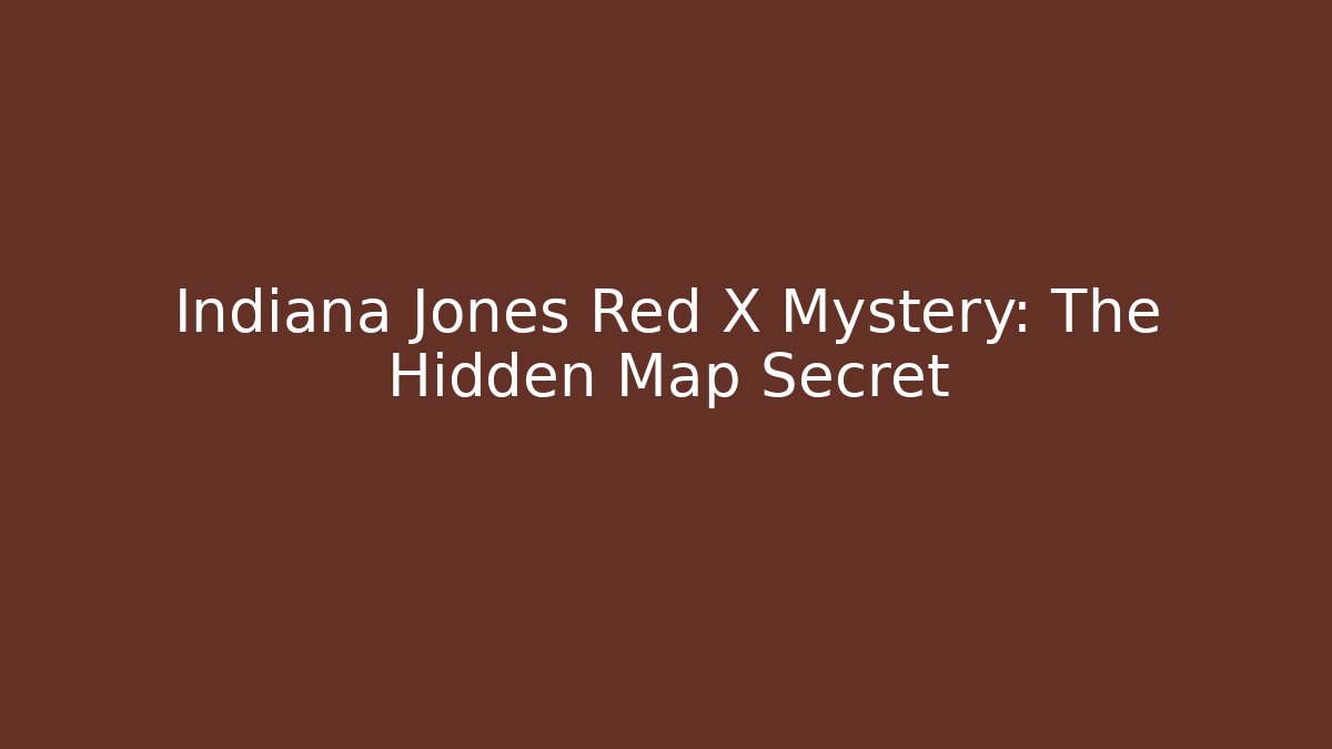 Indiana Jones Red X Mystery: The Hidden Map Secret