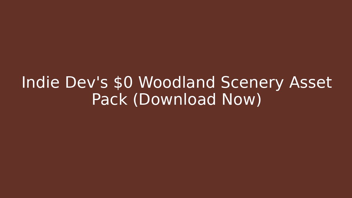 Indie Dev's $0 Woodland Scenery Asset Pack (Download Now)