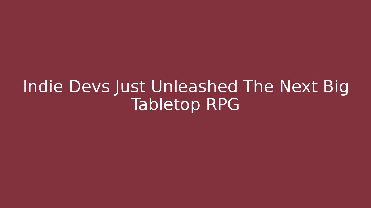 Indie Devs Just Unleashed The Next Big Tabletop RPG