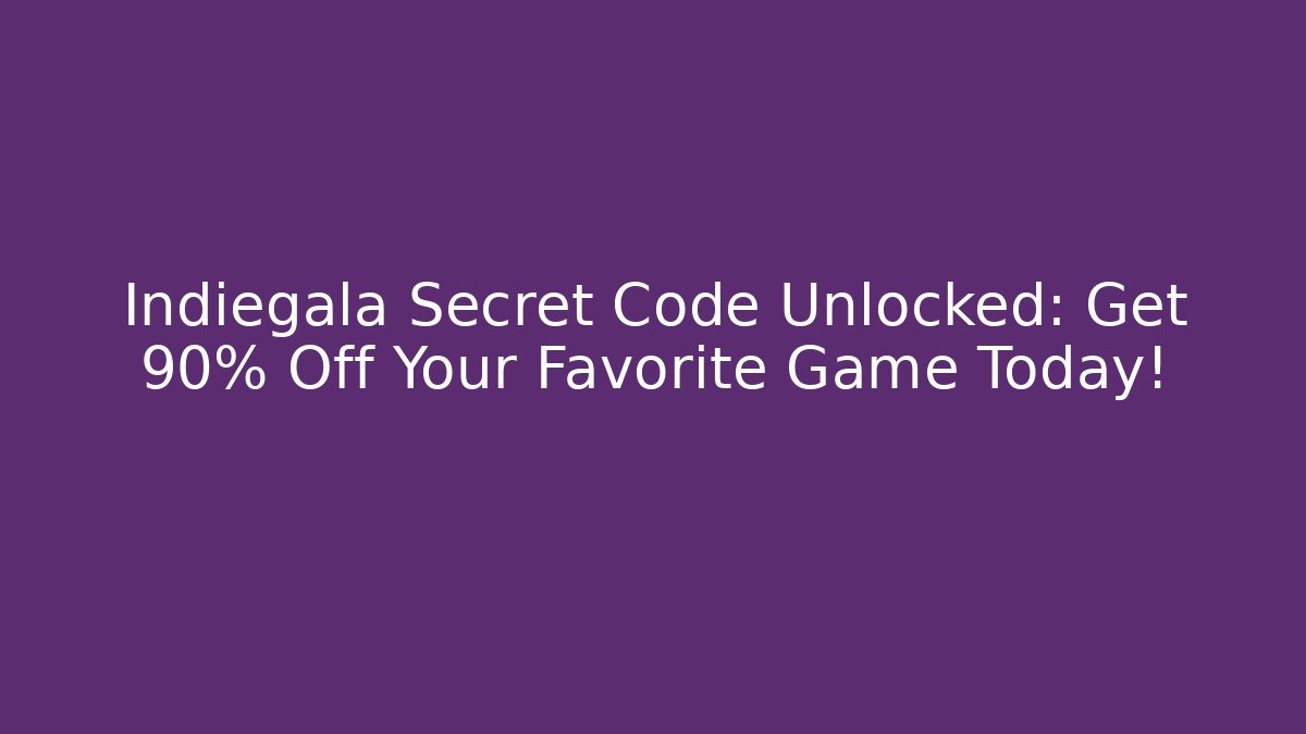 Indiegala Secret Code Unlocked: Get 90% Off Your Favorite Game Today!