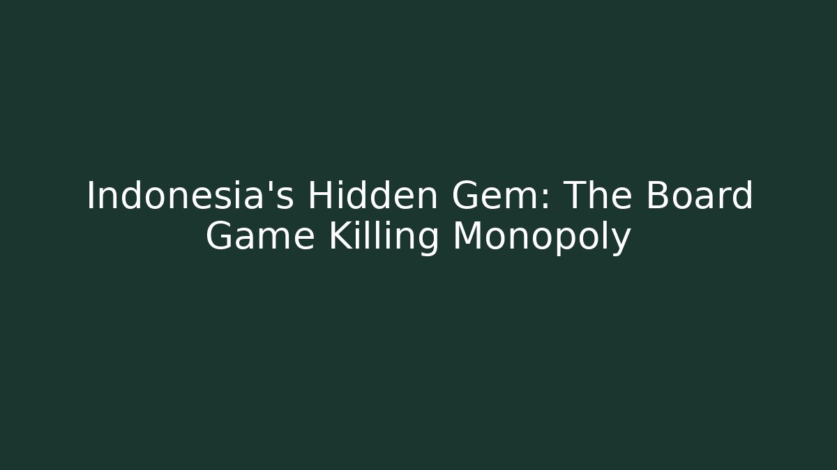 Indonesia's Hidden Gem: The Board Game Killing Monopoly