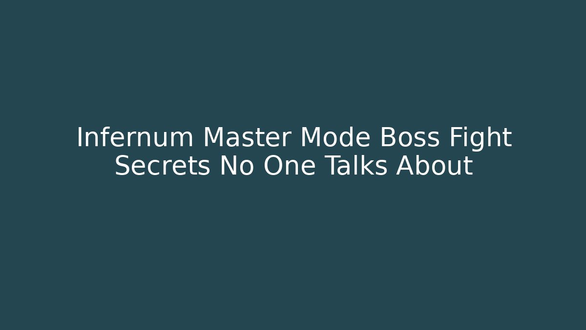 Infernum Master Mode Boss Fight Secrets No One Talks About