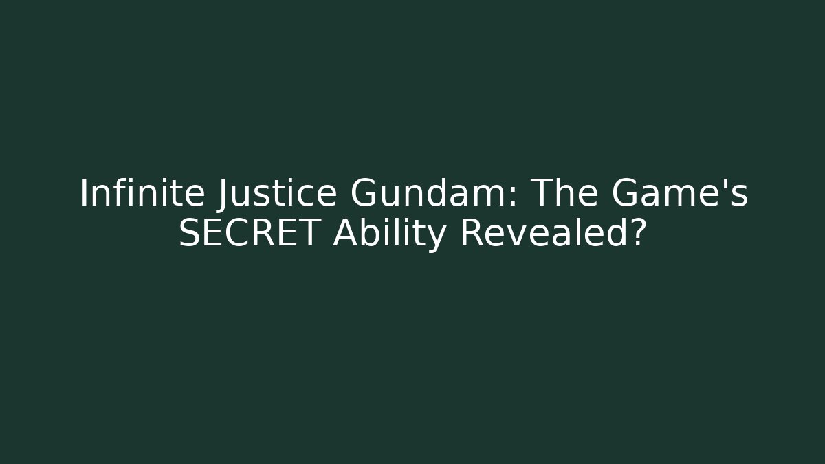 Infinite Justice Gundam: The Game's SECRET Ability Revealed?