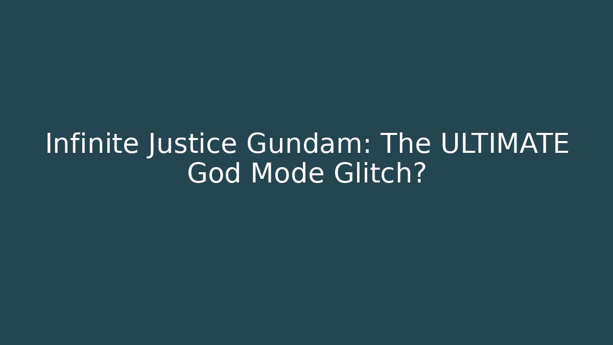 Infinite Justice Gundam: The ULTIMATE God Mode Glitch?