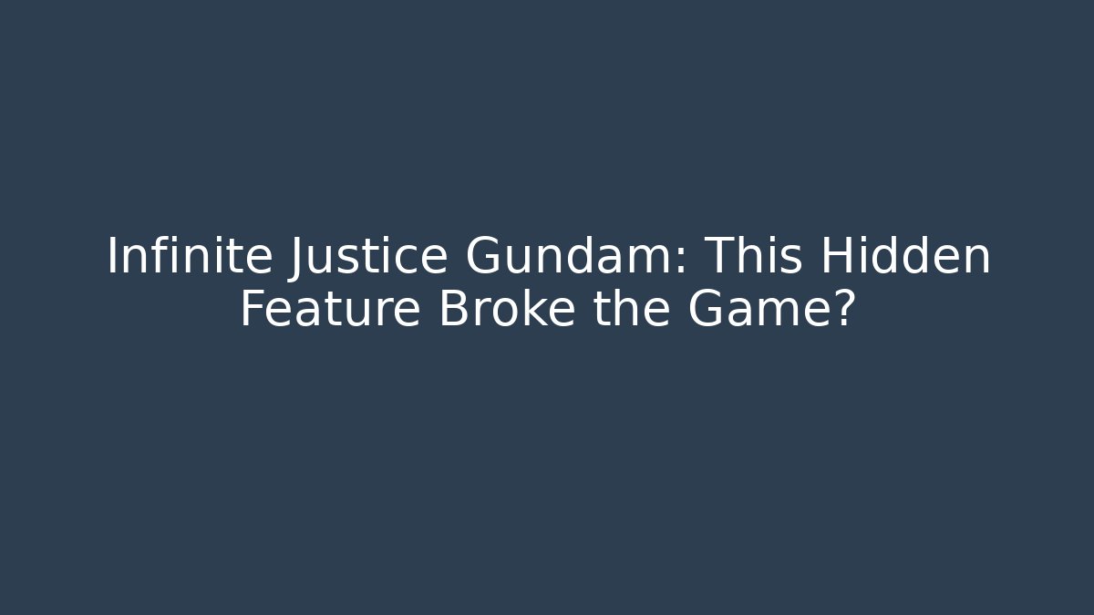Infinite Justice Gundam: This Hidden Feature Broke the Game?
