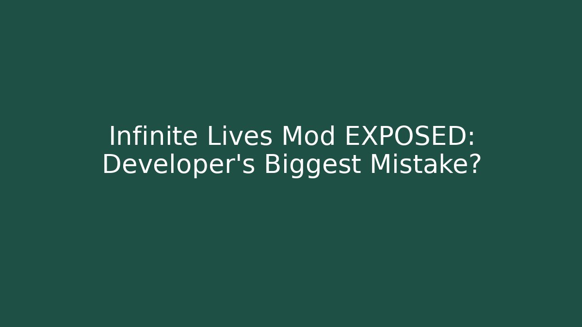 Infinite Lives Mod EXPOSED: Developer's Biggest Mistake? - Felix Cat Insurance