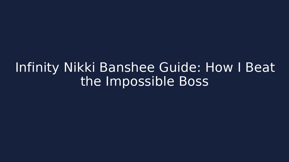 Infinity Nikki Banshee Guide: How I Beat the Impossible Boss