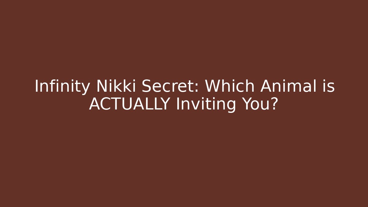 Infinity Nikki Secret: Which Animal is ACTUALLY Inviting You?
