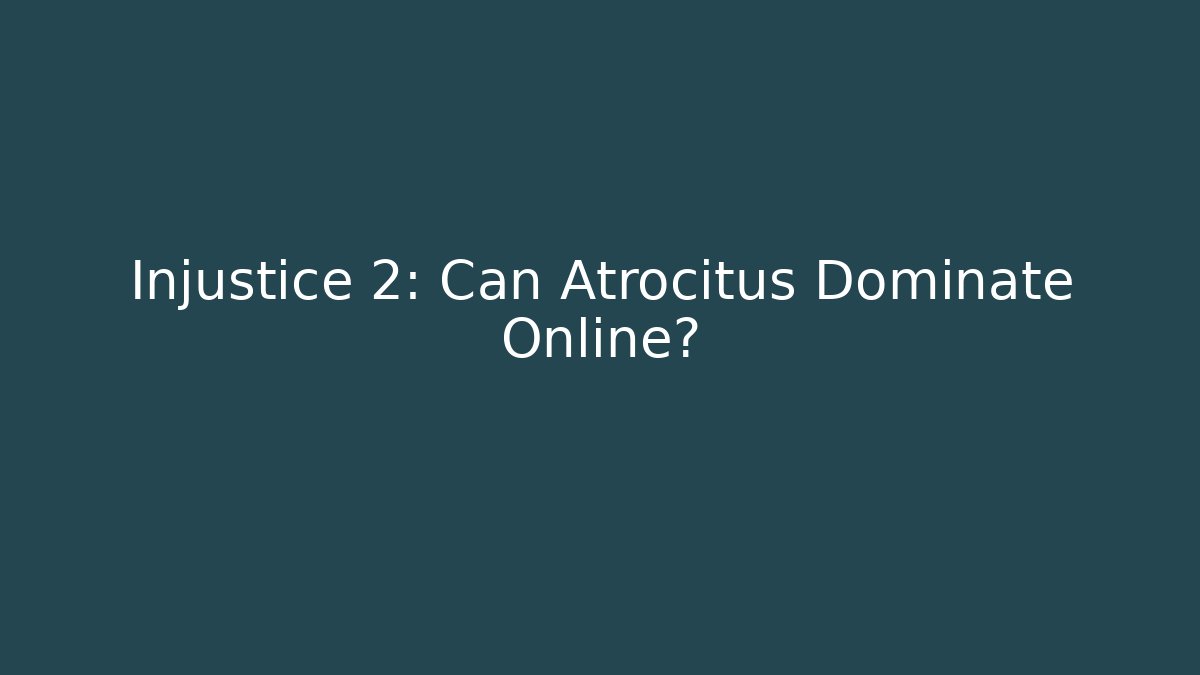 Injustice 2: Can Atrocitus Dominate Online?