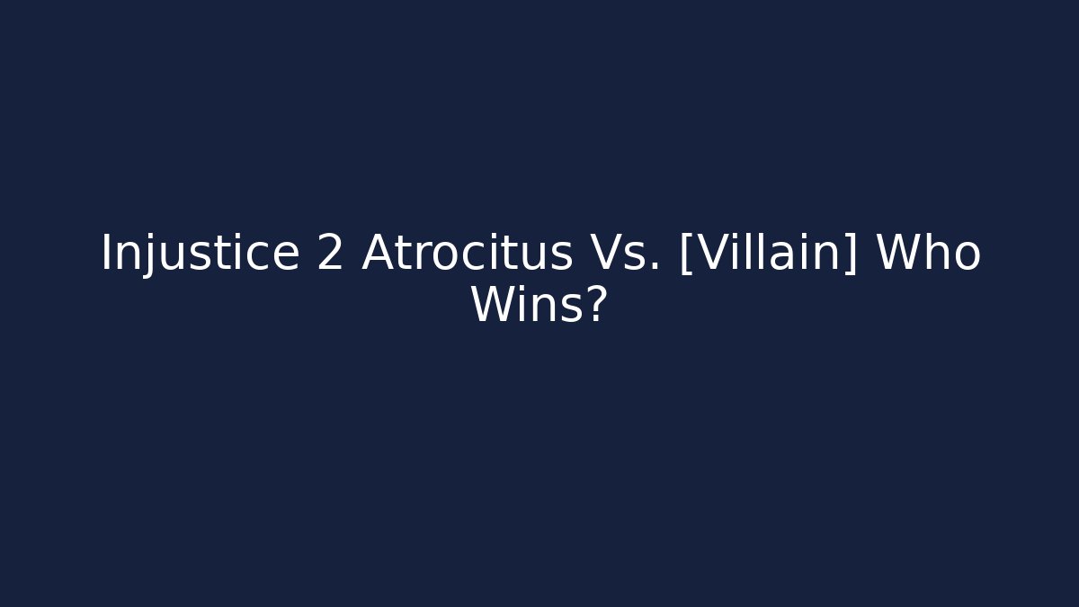 Injustice 2 Atrocitus Vs. [Villain] Who Wins?