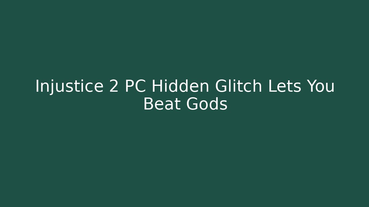 Injustice 2 PC Hidden Glitch Lets You Beat Gods
