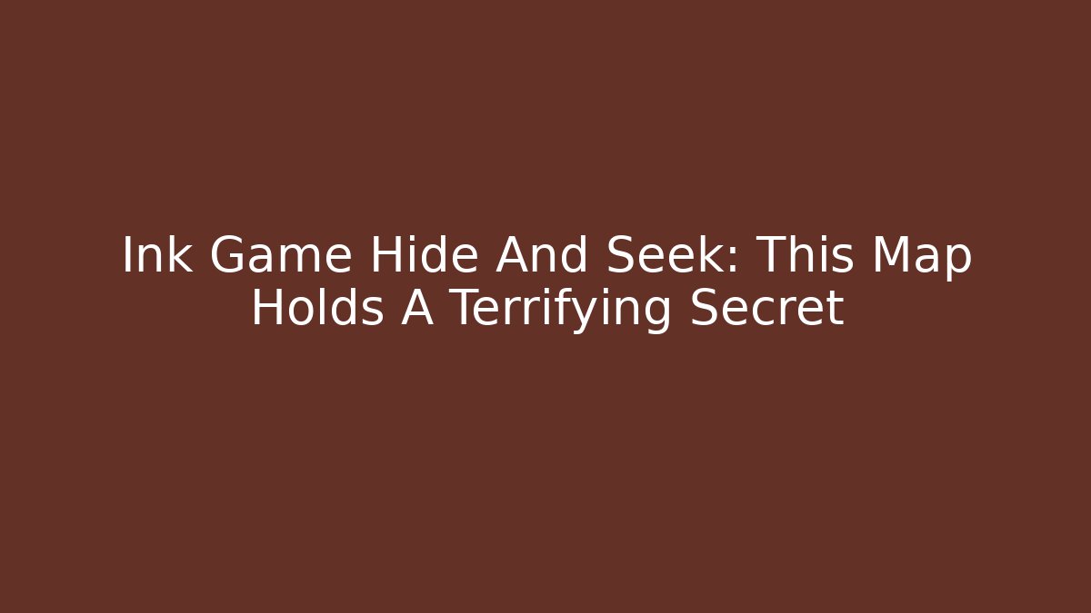 Ink Game Hide And Seek: This Map Holds A Terrifying Secret