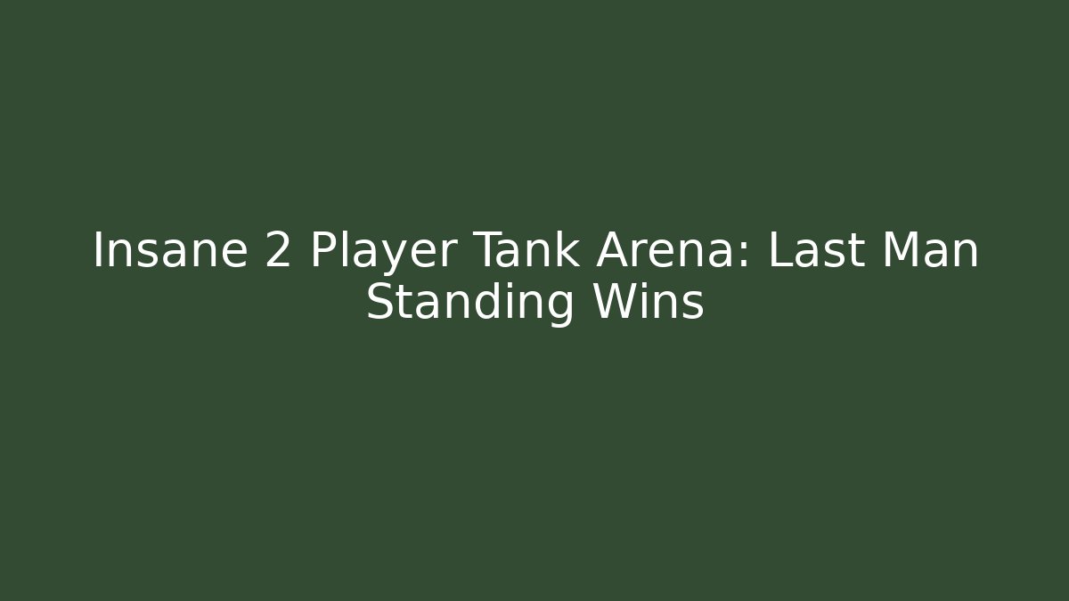 Insane 2 Player Tank Arena: Last Man Standing Wins