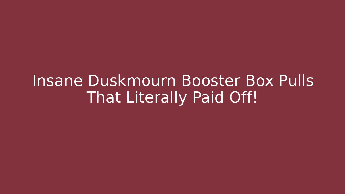 Insane Duskmourn Booster Box Pulls That Literally Paid Off!