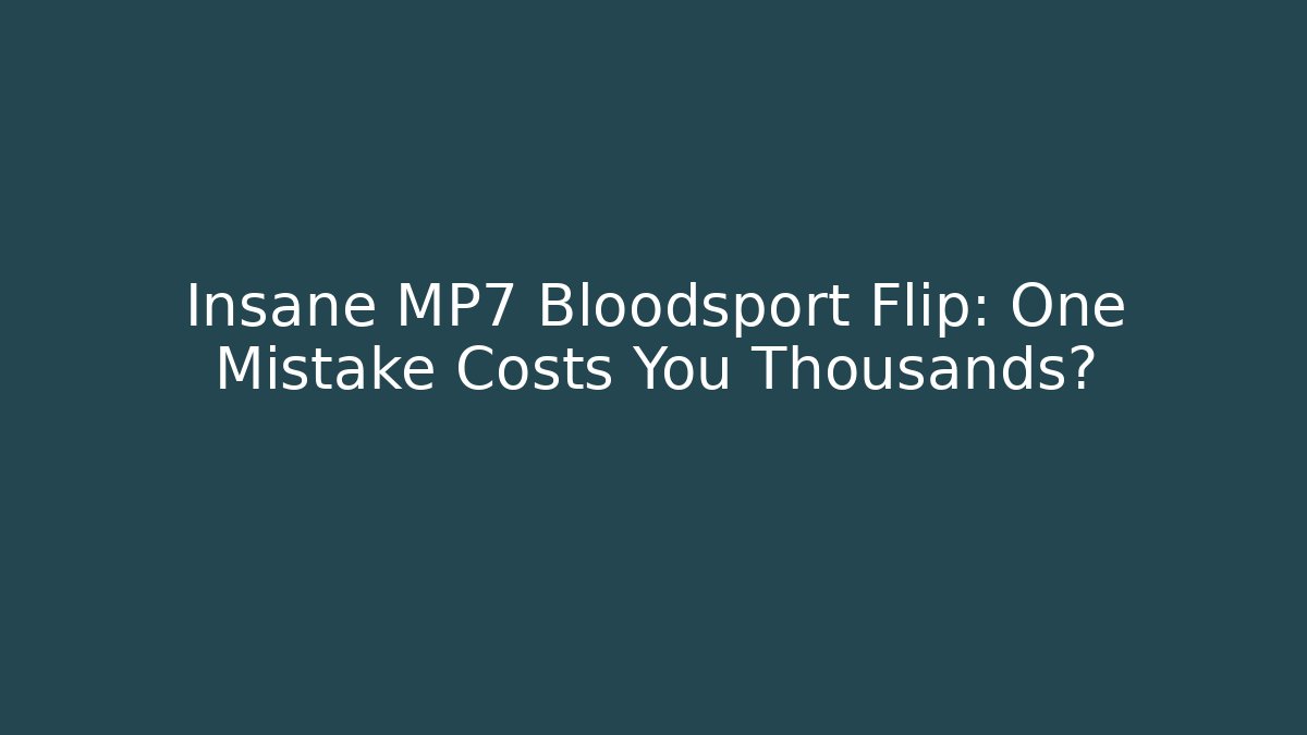 Insane MP7 Bloodsport Flip: One Mistake Costs You Thousands? - Felix Cat Insurance