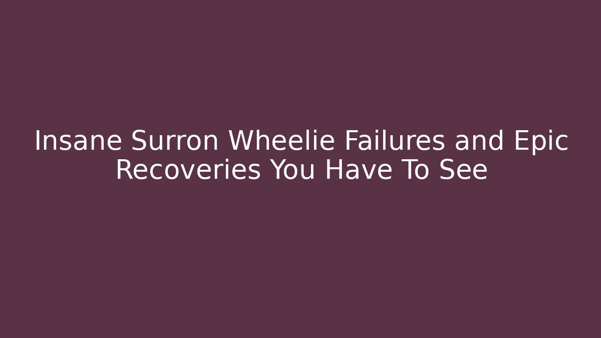 Insane Surron Wheelie Failures and Epic Recoveries You Have To See