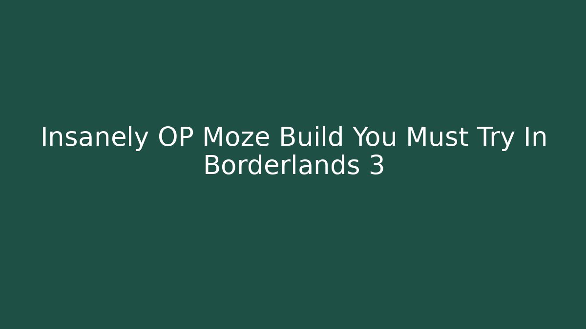 Insanely OP Moze Build You Must Try In Borderlands 3