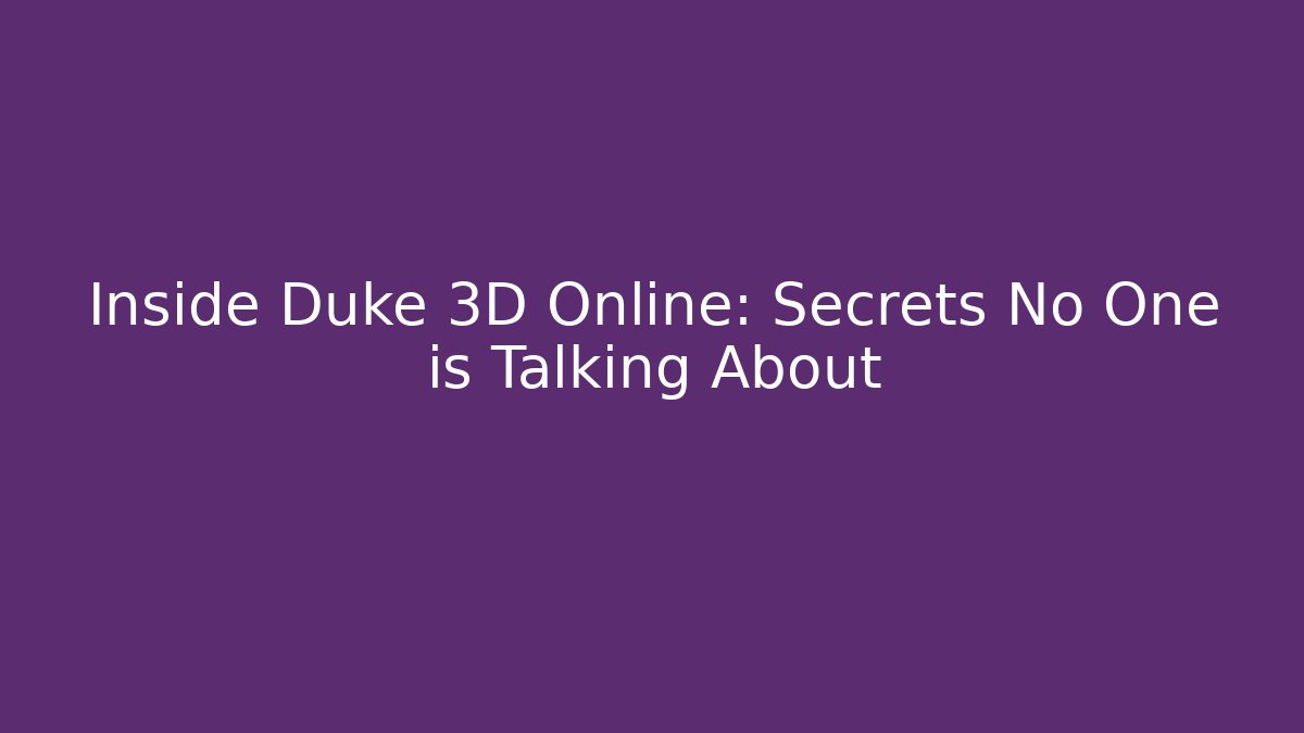 Inside Duke 3D Online: Secrets No One is Talking About