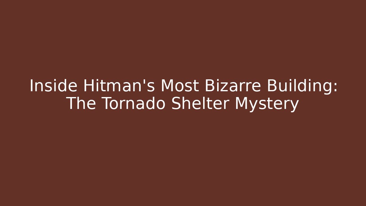 Inside Hitman's Most Bizarre Building: The Tornado Shelter Mystery