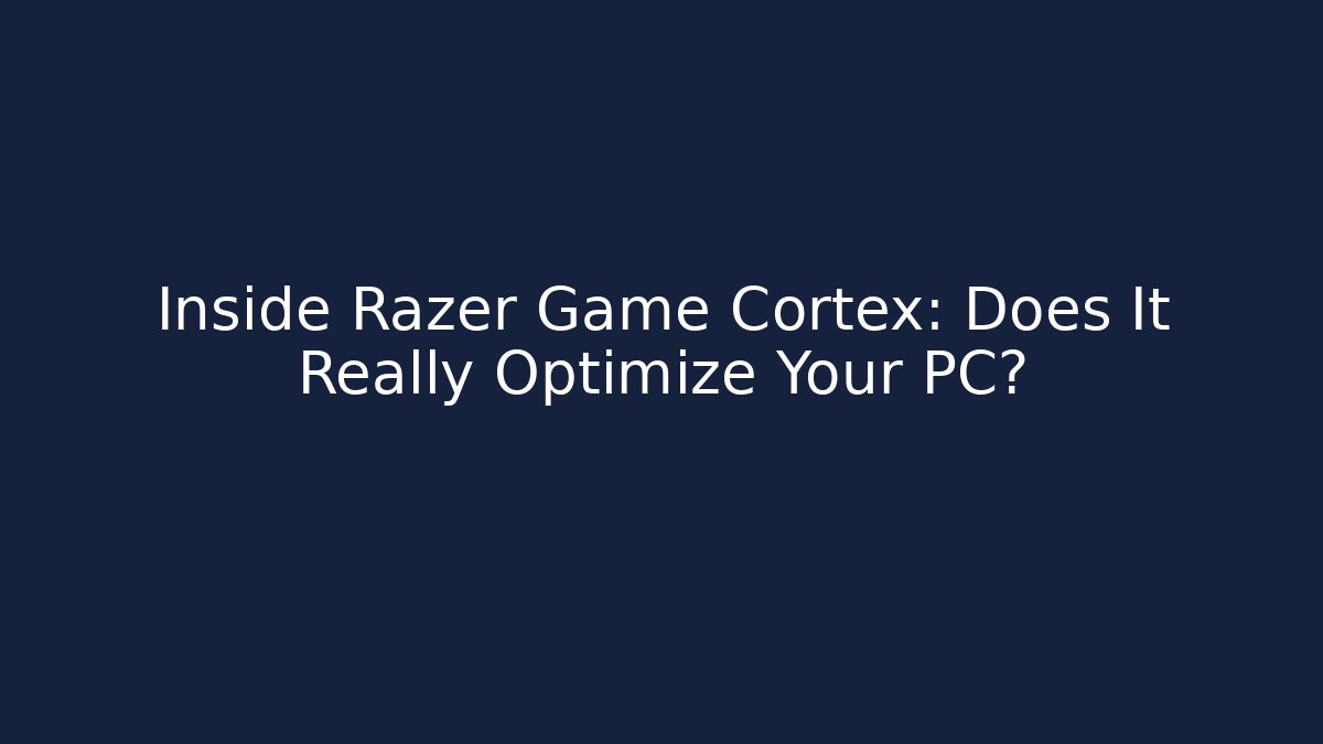Inside Razer Game Cortex: Does It Really Optimize Your PC?