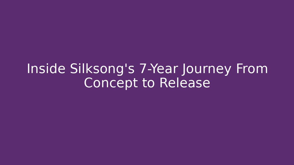 Inside Silksong's 7-Year Journey From Concept to Release