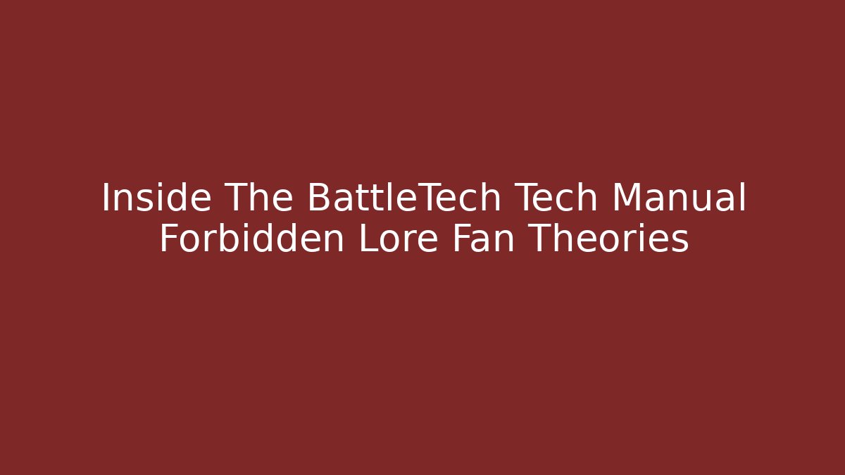 Inside The BattleTech Tech Manual Forbidden Lore Fan Theories