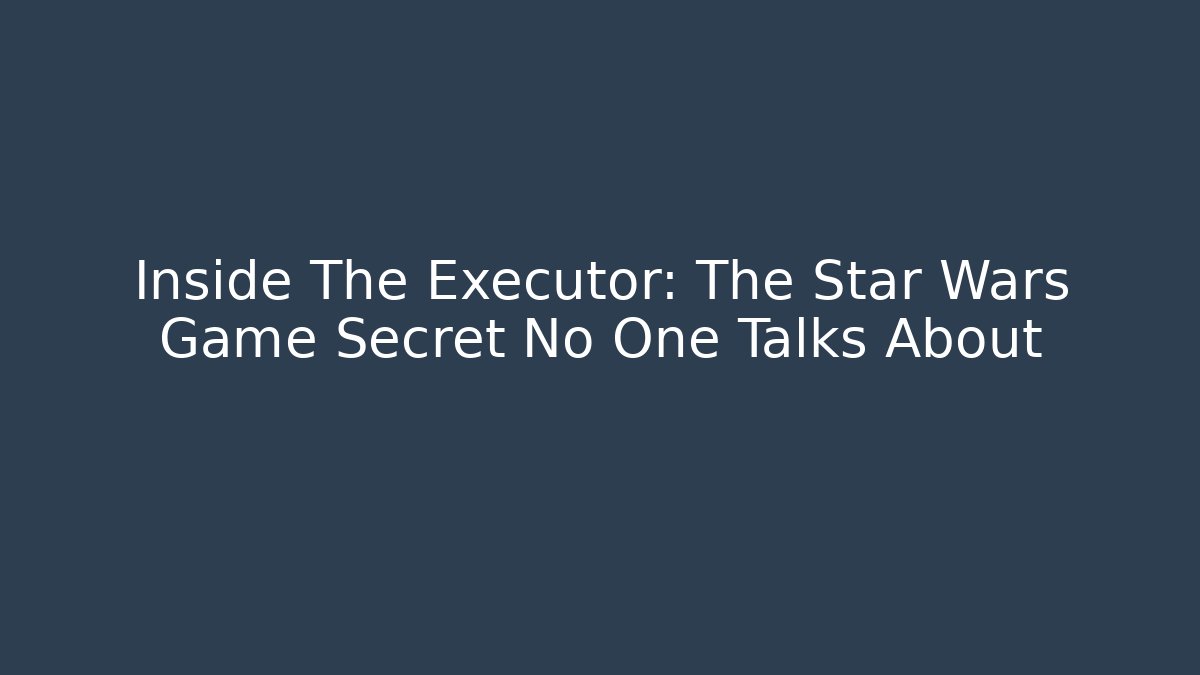 Inside The Executor: The Star Wars Game Secret No One Talks About