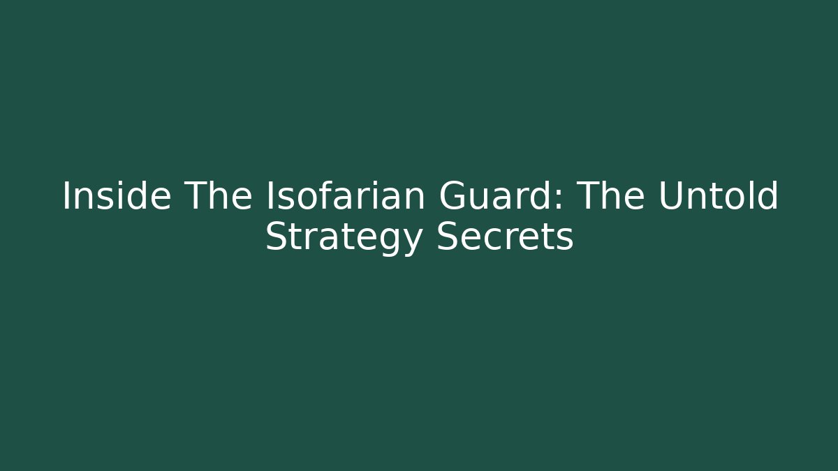 Inside The Isofarian Guard: The Untold Strategy Secrets
