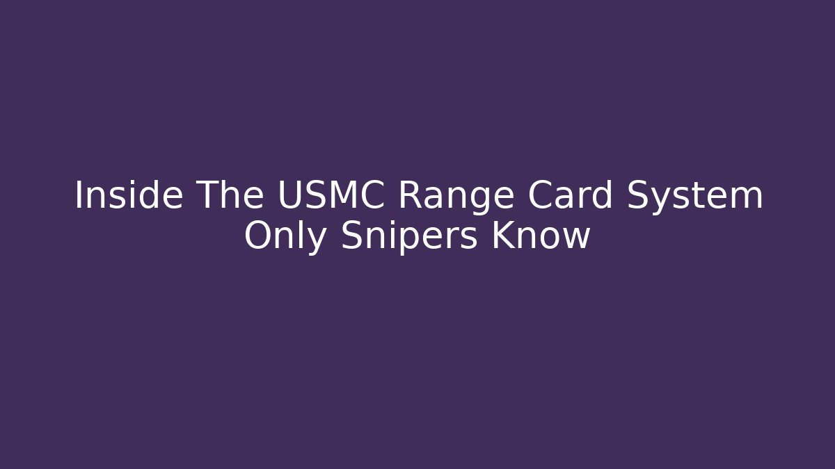 Inside The USMC Range Card System Only Snipers Know