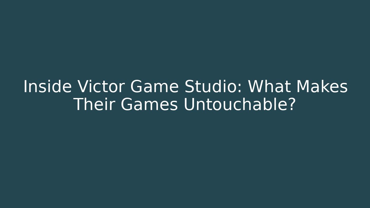 Inside Victor Game Studio: What Makes Their Games Untouchable? - Felix Cat Insurance