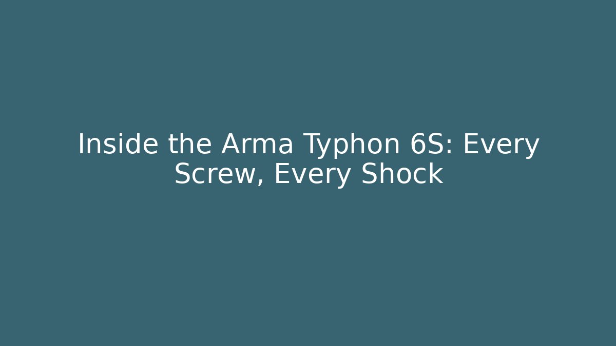 Inside the Arma Typhon 6S: Every Screw, Every Shock - Felix Cat Insurance