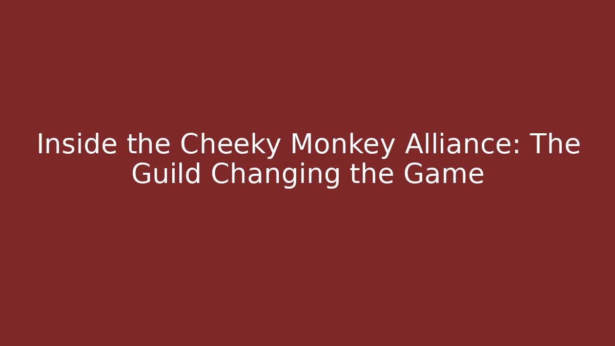 Inside the Cheeky Monkey Alliance: The Guild Changing the Game - Felix Cat Insurance