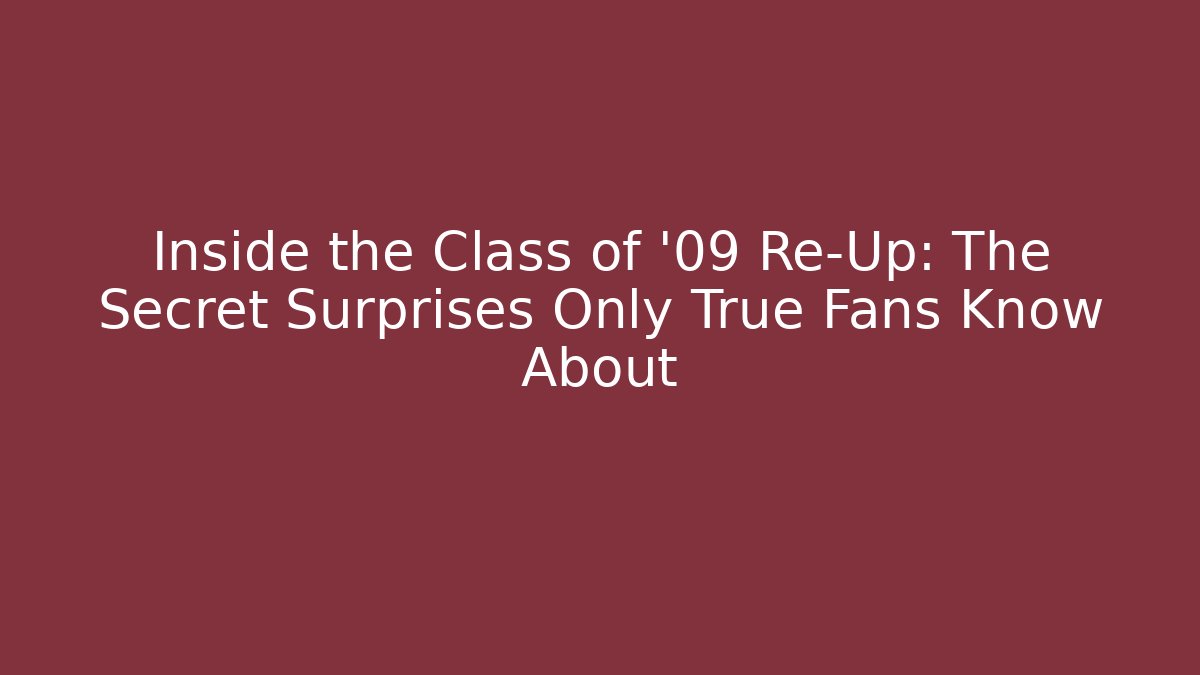 Inside the Class of '09 Re-Up: The Secret Surprises Only True Fans Know About - Felix Cat Insurance