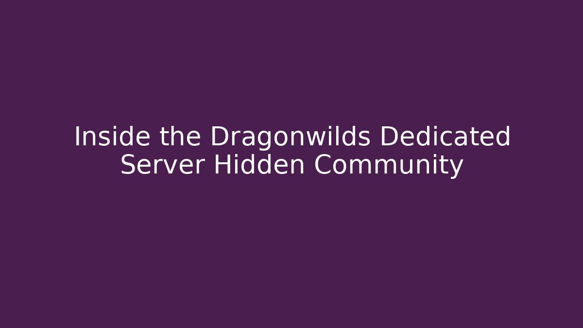 Inside the Dragonwilds Dedicated Server Hidden Community - Felix Cat Insurance